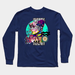 Army of me Long Sleeve T-Shirt